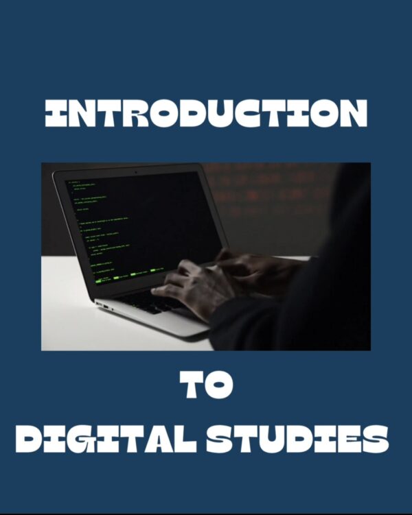 INTRODUCTION  TO DIGITAL STUDIES