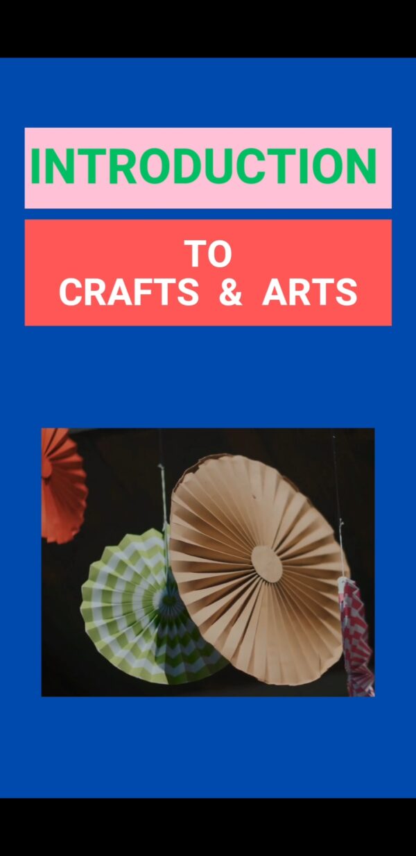 INTRODUCTION TO CRAFTS & ARTS