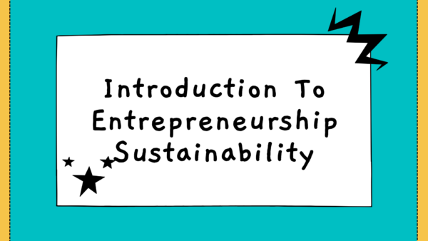 Introduction To Entrepreneurship Sustainability